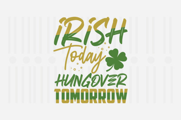 Review: Irish Today Hungover Tomorrow SVG for Embroidery