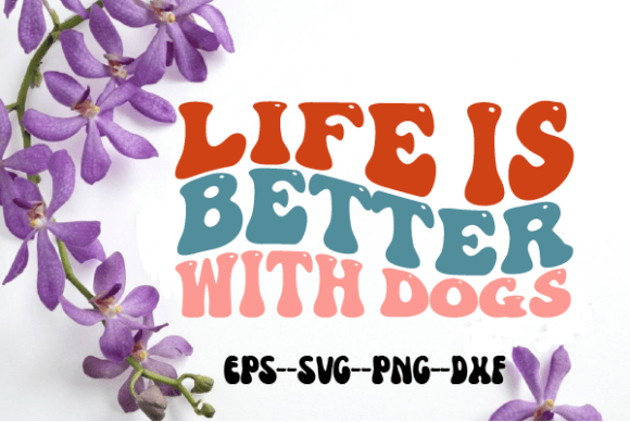 Review: Life is Better with Dogs Retro Wavy SVG