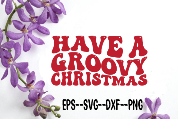 Reviewing Have a Groovy Christmas Retro Wavy Svg