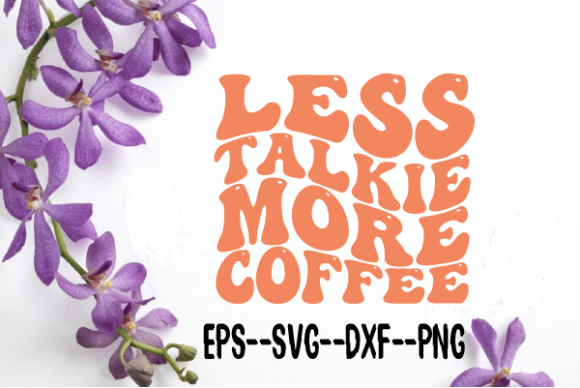 Reviewing Less Talkie More Coffee Wavy Svg for Embroidery