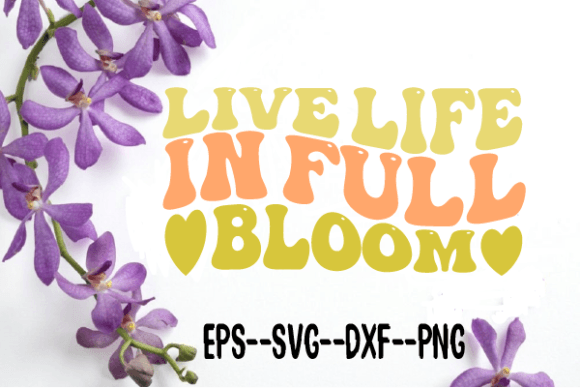 Reviewing Live Life in Full Bloom Retro Wavy Svg