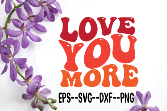Reviewing the LOVE YOU MORE Wavy Retro SVG